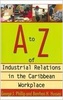 A to Z of Industrial Relations in the Caribbean Workplace